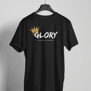 Black t-shirt with gold crown and the word GLORY above a motivational quote